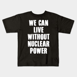 We Can Without Nuclear Power Kids T-Shirt